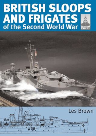 British Sloops and Frigates of the Second World War