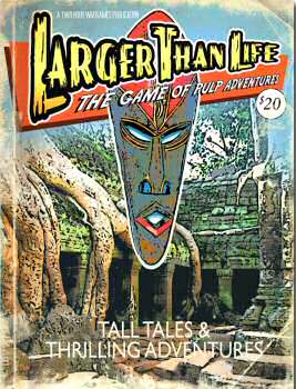 Larger Than Life - The THW game of Pulp adventures