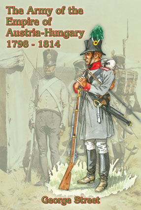 The Army of the Empire of Austria-Hungary 1798-1814