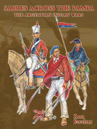 SABRES ACROSS THE PAMPAS: The Argentinian Indian Wars