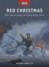 RED CHRISTMAS: The Tatsinskaya Airfield Raid 1942