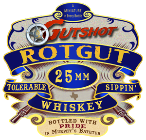 Gutshot Rotgut: Truth in advertising!