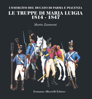 THE ARMY OF THE DUCHY PARMA AND PIACENZA 1814-1847