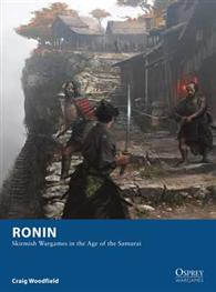 RONIN Rules: Skirmish Wargames in the Age of the Samurai