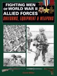 FIGHTING MEN OF WWII: Vol. 2 Allied Forces Uniforms, Equipment and Weapons