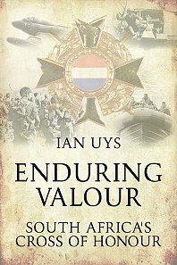 ENDURING VALOUR. SOUTH AFRICA'S CROSS OF HONOUR