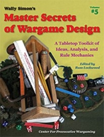 Master Secrets of Wargame Design: Volume&nbsp;5