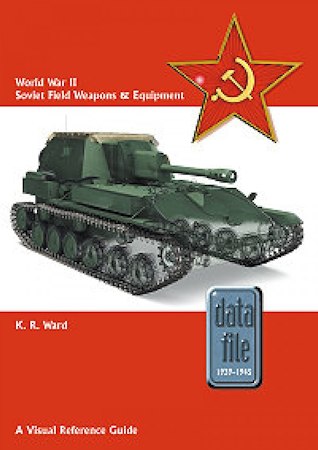 World War II Soviet Field Weapons & Equipment: A Visual Reference Guide