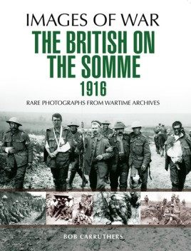 British on the Somme 1916: Images of War