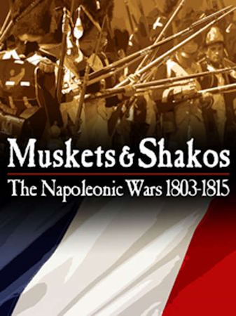Muskets & Shakos – The Napoleonic Wars 1803-1815