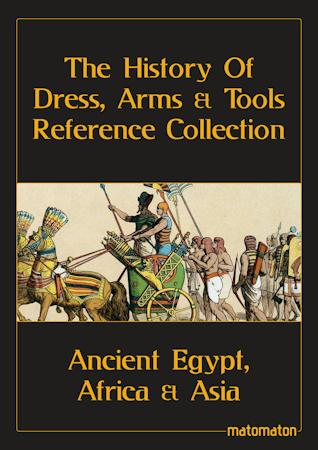 Ancient Egypt, Africa & Asia: The History of Dress, Arms & Tools Reference Collection