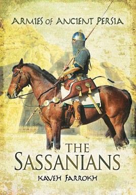 The Sassanians: The Armies of Ancient Persia