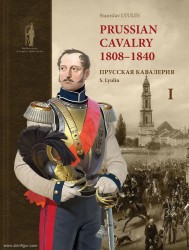 Prussian Cavalry: 1808-1840 Volume 1