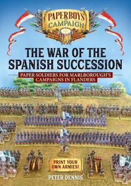 THE WAR OF SPANISH SUCCESSION: Paper Soldiers for Marlborough's Campaigns in Flanders