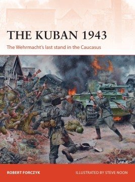 318 THE KUBAN 1943: The Wehrmacht's Last Stand in the Caucasus