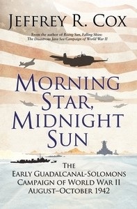 Morning Star, Midnight Sun: The Early Guadalcanal-Solomons Campaign of World War II August-October 1942