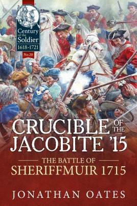 CRUCIBLE OF THE JACOBITE '15: The Battle of Sheriffmuir 1715