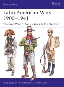 519 Latin American Wars 1900-1941: Banana Wars, Border Wars & Revolutions