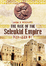 The Rise of the Seleukid Empire (323-223 BC): Seleukos I to Seleukos III cover