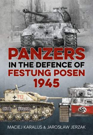 Panzers in the Defense of Festung Posen 1945