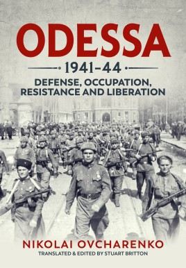 ODESSA 1941-44: Defense, Occupation, Resistance and Liberation