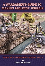 Wargamer's Guide to Making Tabletop Terrain: Volume 2: Tales of a Wargames Widow