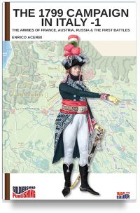 The 1799 Campaign in Italy – Volume 1: The Armies of France, Austria & Russia and the First Battles