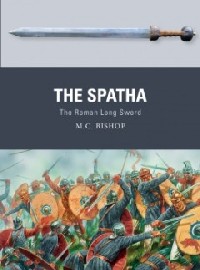  072 THE SPATHA: The Roman Long Sword