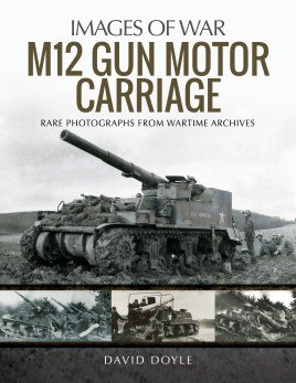M12 Gun Motor Carriage: Images of War Series