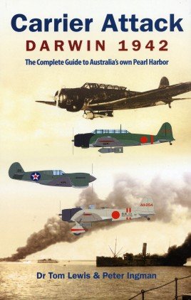 Carrier Attack Darwin 1942: The Complete Guide to Australia's Own Pearl Harbor cover