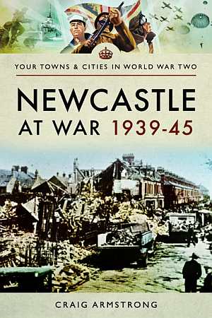 Newcastle at War 1939-45
