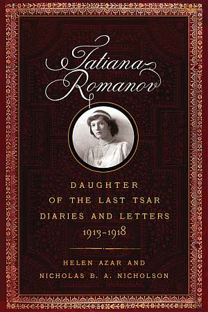 Tatiana Romanov, Daughter of the Last Tsar