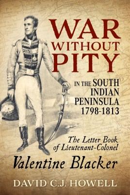 War Without Pity: In the South Indian Peninsula 1798-1813: The Letter Book of Lieutenant-Colonel Valentine Blacker cover