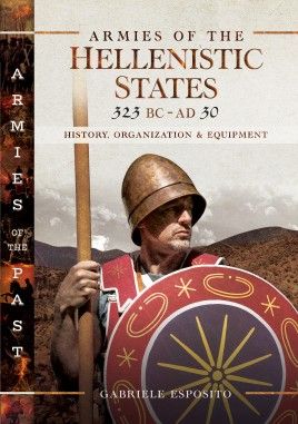 ARMIES OF THE HELLENISTIC STATES: 323 BC – AD 30