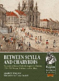 BETWEEN SCYLLA AND CHARYBDIS: Volume 2: Infantry and Artillery – The Army of Elector Frederick August II of Saxony 1733-1763