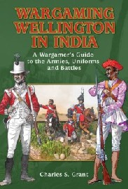 Wargaming Wellington in India: A Wargamers Guide to the Armies and Battles