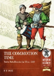  THE COMMOTION TIME: Tudor Rebellions of 1549 
