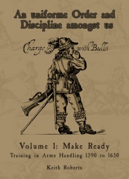 MAKE READY: TRAINING IN ARMS HANDLING 1590-1650