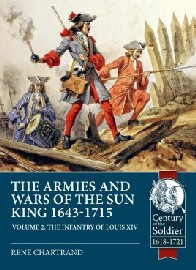  THE ARMIES AND WARS OF THE SUN KING 1643-1715: Volume 2 – The Infantry of Louis XIV