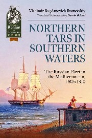 NORTHERN TARS IN SOUTHERN WATERS: The Russian Fleet in the Mediterranean, 1806-1810