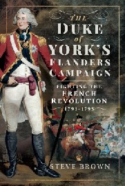 THE DUKE OF YORK'S FLANDERS CAMPAIGN: Fighting the French Revolution 1793-1795
