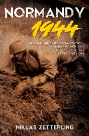 NORMANDY 1944: German Military Organization, Combat Power and Organizational Effectiveness cover