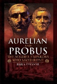 Aurelian and Probus: The Soldier Emperors Who Saved Rome