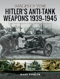 Hitler's Anti-Tank Weapons 1939-1945: Images of War 