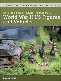 Modelling and Painting WWII U.S. Figures and Vehicles 