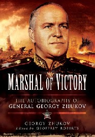 MARSHAL OF VICTORY: The Autobiography of General Georgy Zhukov 