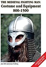 The Medieval Fighting Man: Costume and Equipment 800-1500