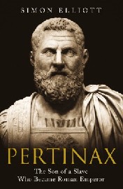 PERTINAX: The Son of a Slave Who Became Roman Emperor