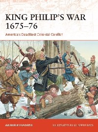 354 KING PHILIP'S WAR – 1675-76: America's Deadliest Colonial Conflict