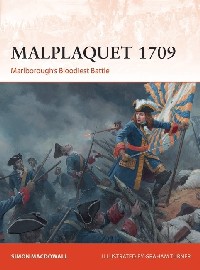 355 MALPLAQUET 1709: Marlborough's Bloodiest Battle